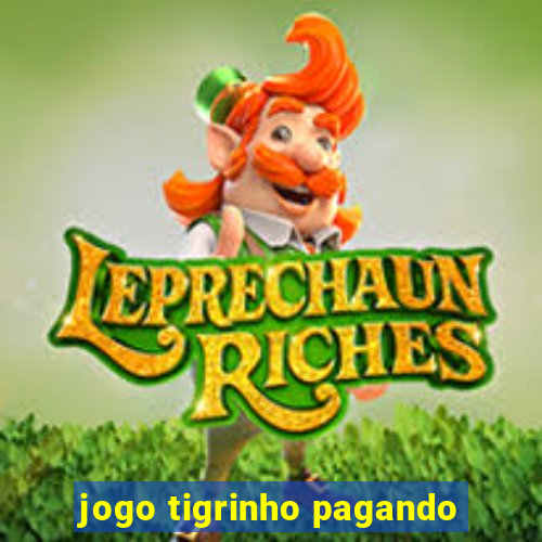 jogo tigrinho pagando